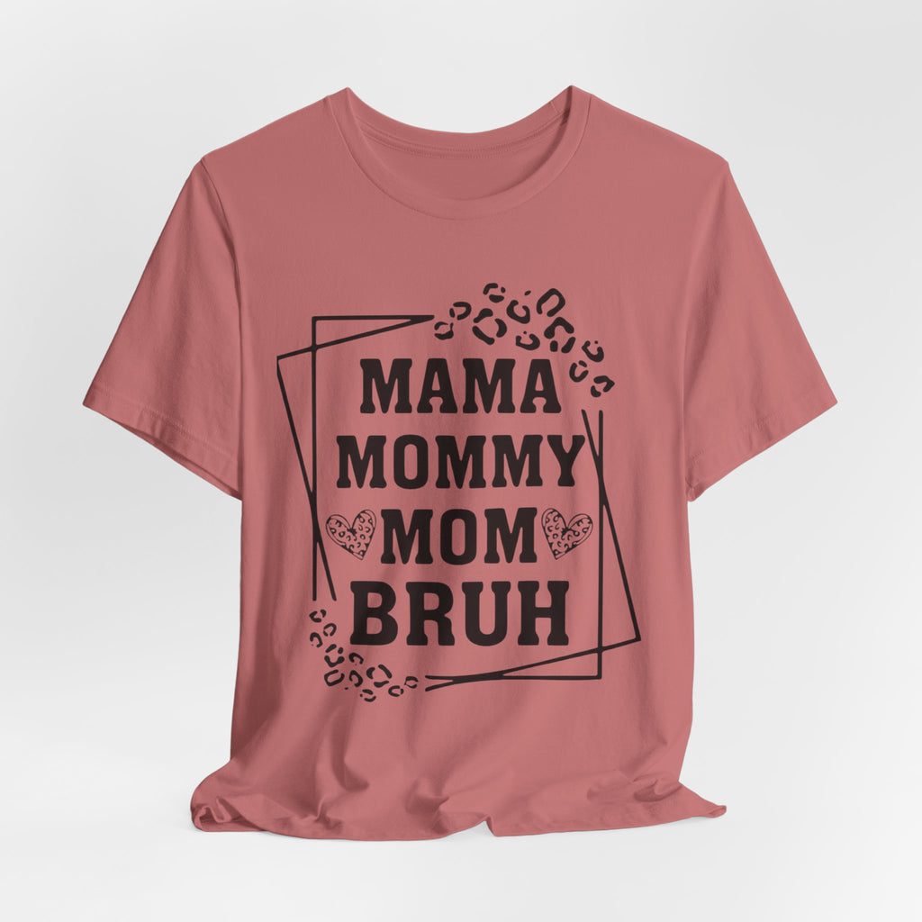 Mama Mommy Mom Bruh T‑Shirt — Funny Leopard Accent Mom Tee for Mothers