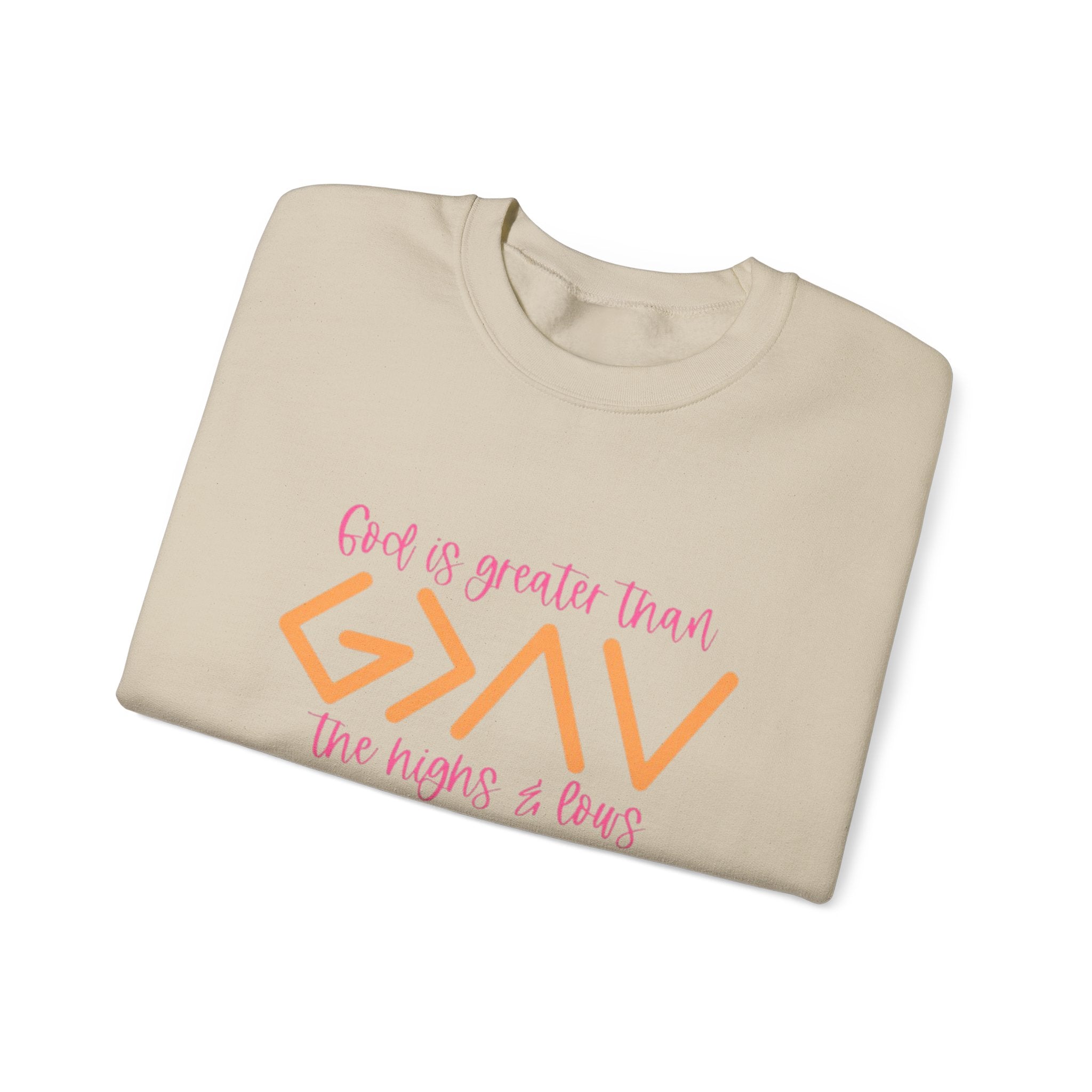 Christian Crewneck Sweatshirt — "God Is Greater Than The Highs & Lows" Inspirational Pullover