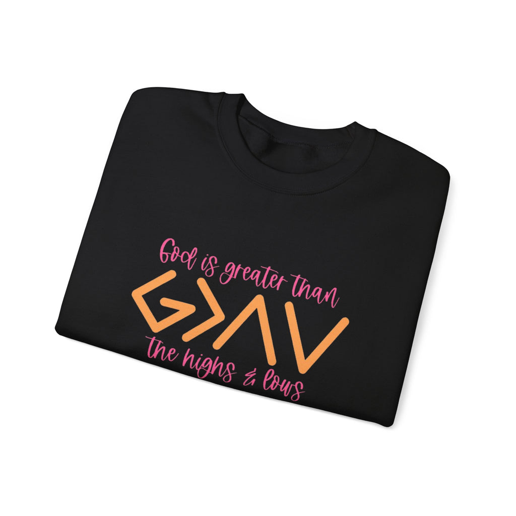 Christian Crewneck Sweatshirt — "God Is Greater Than The Highs & Lows" Inspirational Pullover