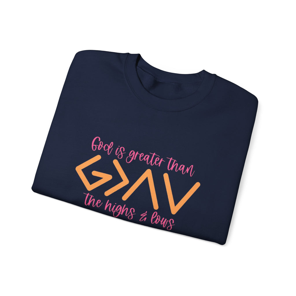 Christian Crewneck Sweatshirt — "God Is Greater Than The Highs & Lows" Inspirational Pullover