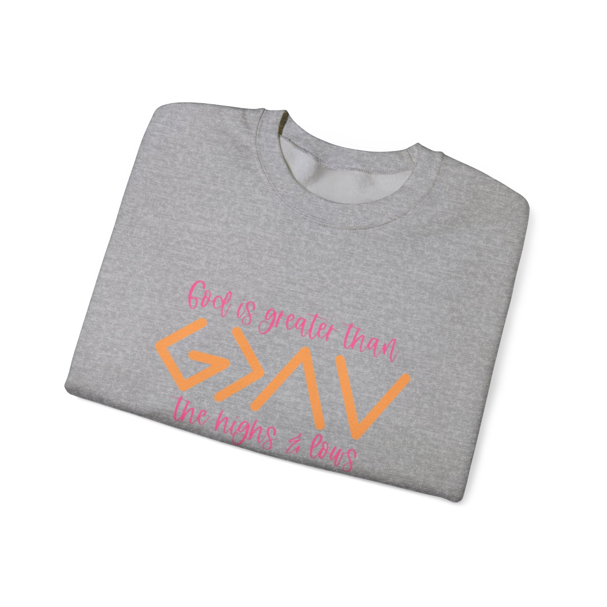 Christian Crewneck Sweatshirt — "God Is Greater Than The Highs & Lows" Inspirational Pullover