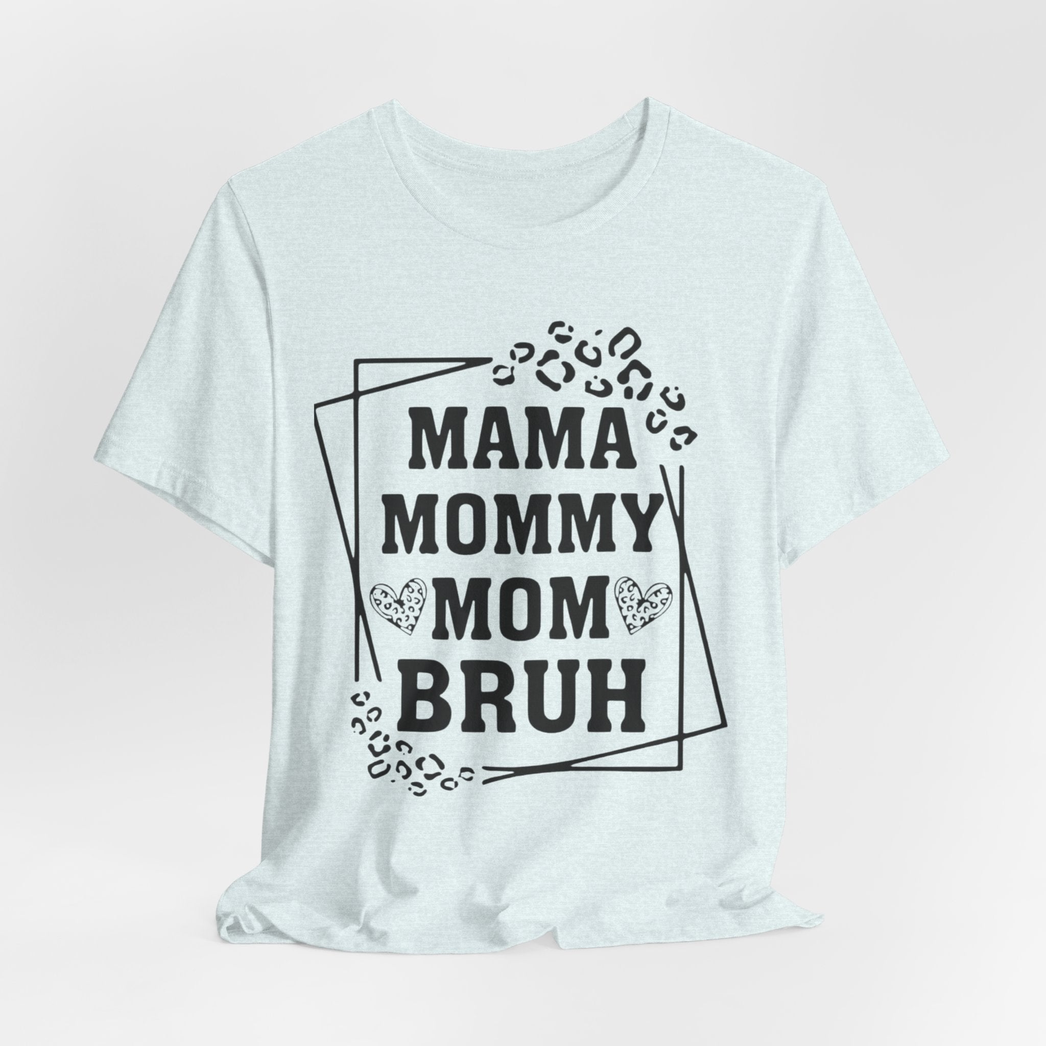 Mama Mommy Mom Bruh T‑Shirt — Funny Leopard Accent Mom Tee for Mothers