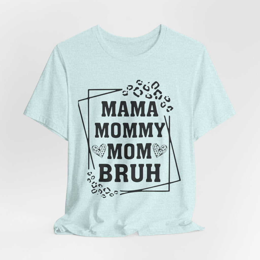 Mama Mommy Mom Bruh T‑Shirt — Funny Leopard Accent Mom Tee for Mothers