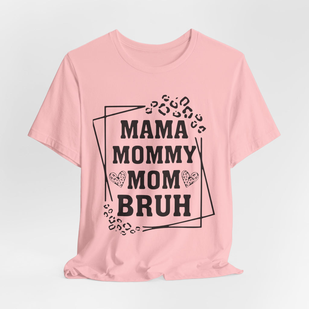 Mama Mommy Mom Bruh T‑Shirt — Funny Leopard Accent Mom Tee for Mothers