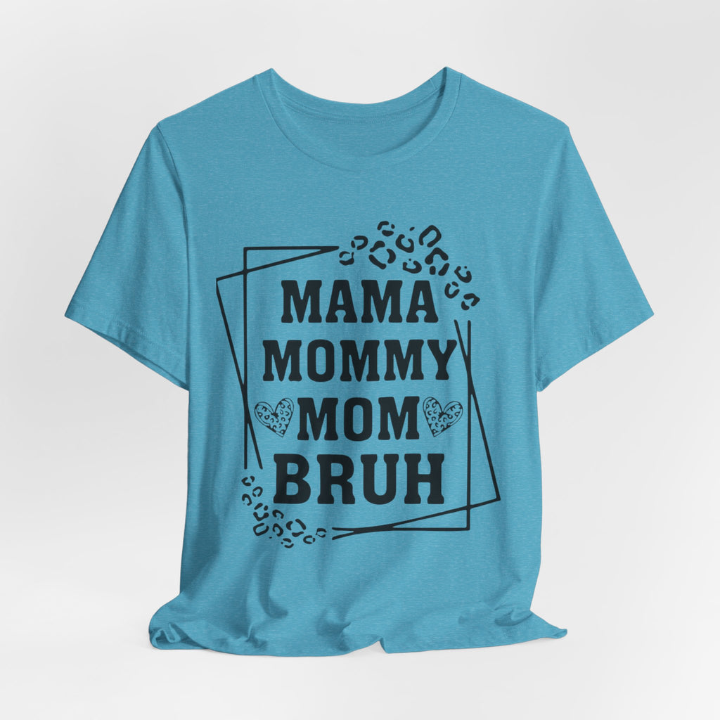 Mama Mommy Mom Bruh T‑Shirt — Funny Leopard Accent Mom Tee for Mothers