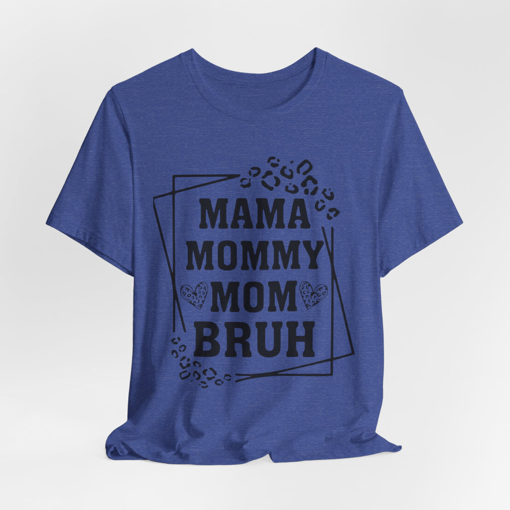 Mama Mommy Mom Bruh T‑Shirt — Funny Leopard Accent Mom Tee for Mothers