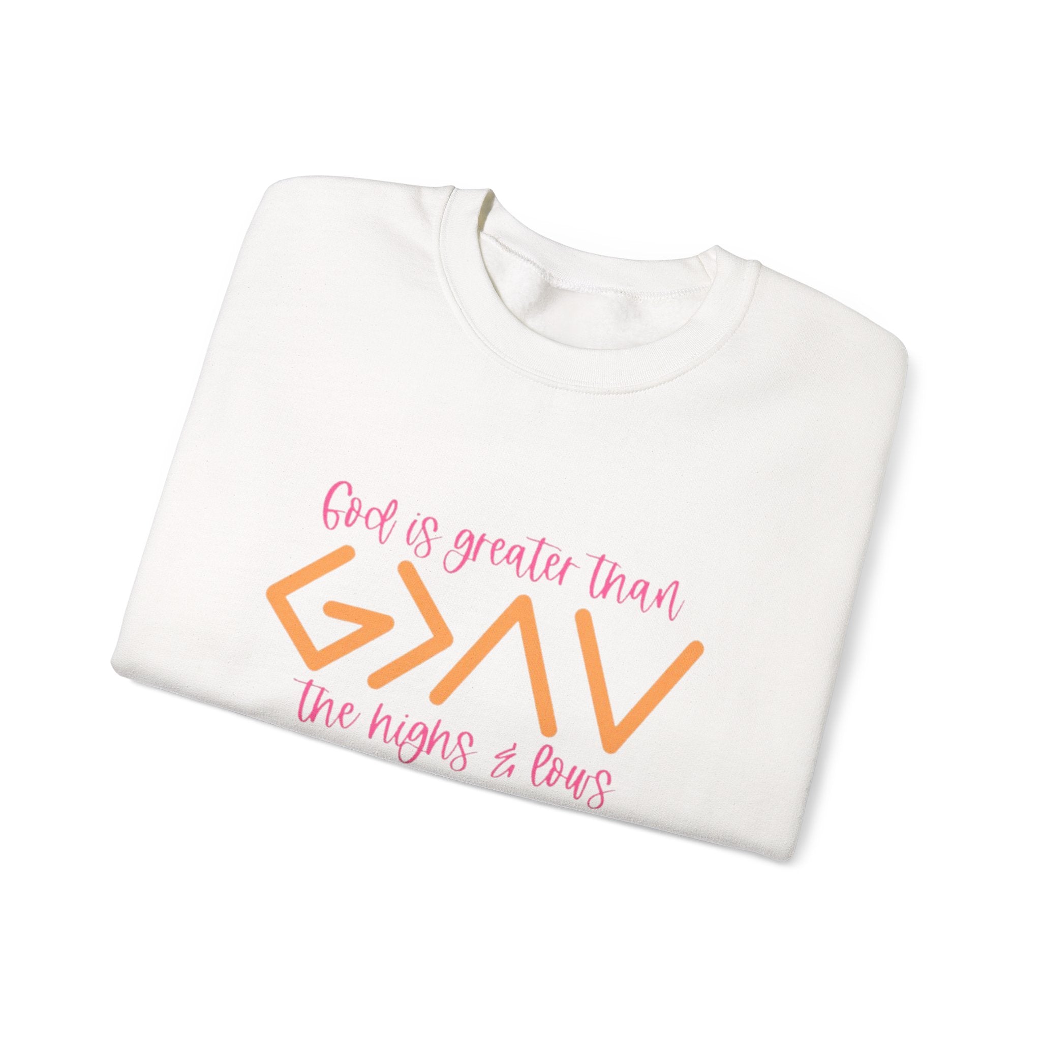 Christian Crewneck Sweatshirt — "God Is Greater Than The Highs & Lows" Inspirational Pullover