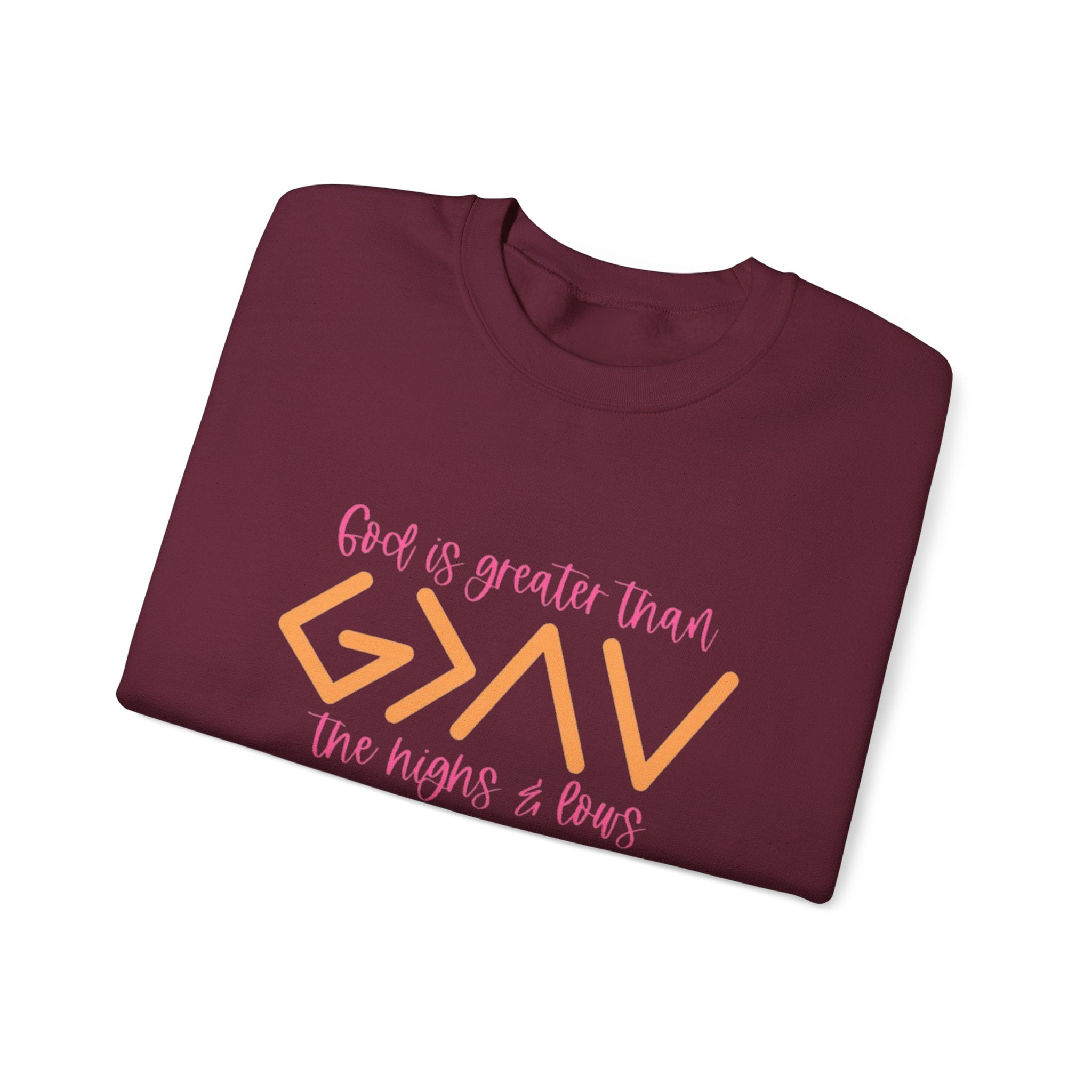 Christian Crewneck Sweatshirt — "God Is Greater Than The Highs & Lows" Inspirational Pullover